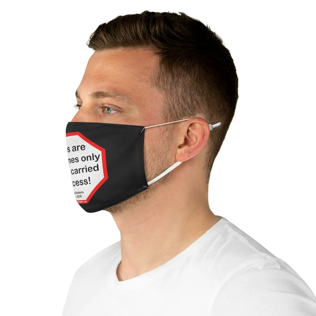 Vices are sometimes only virtues carried to excess!  -  Charles Dickens 1812  1870  - B4Uspeak Make a Statement Fabric Face Mask blk